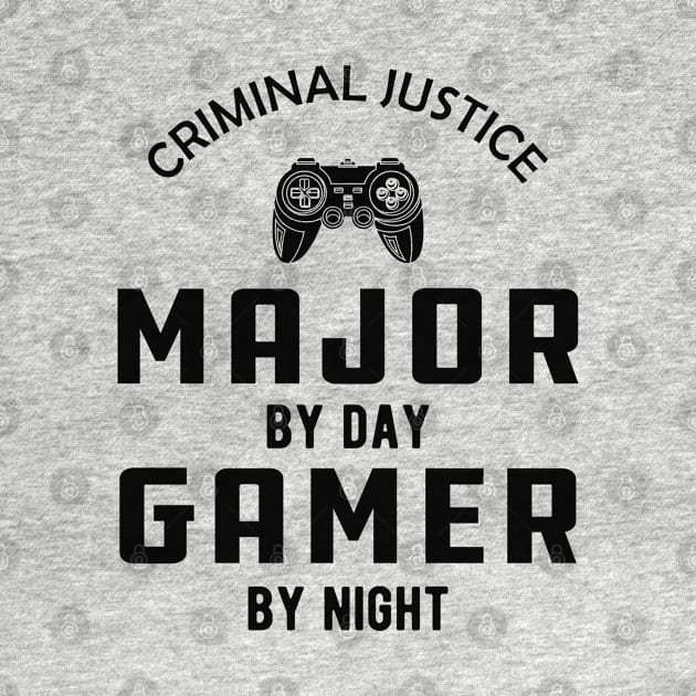 Criminal Justice major by day gamer by night by KC Happy Shop